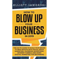 How to Blow Up Your Business in 2019: The Go-To Guide to Scale Your Brand to New Heights with Social Media Marketing, Facebook Advertising, Internet F