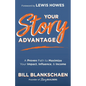 Your Story Advantage: A Proven Path to Maximize Your Impact, Influence, & Income