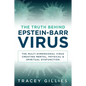 The Truth Behind Epstein-Barr Virus: The Multi-Dimensional Virus Creating Mental, Physical & Spiritual Dysfunction