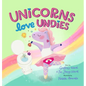Unicorns Love Undies: A Fun Toilet Potty Training Book for Toddlers and Kids