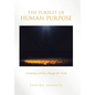 The Pursuit of Human Purpose: A Journey Led by a Hunger for Truth