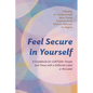 Feel Secure in Yourself: A Guidebook for Lgbtqia+ People and Those with a Different Label or No Label