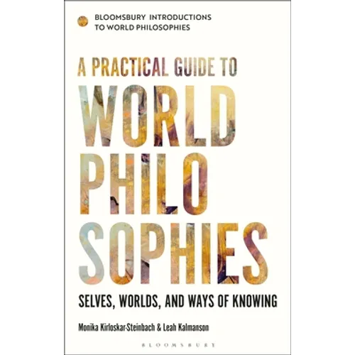 A Practical Guide to World Philosophies: Selves, Worlds, and Ways of Knowing