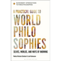 A Practical Guide to World Philosophies: Selves, Worlds, and Ways of Knowing