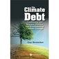 Climate Debt, The: Combining the Science, Politics and Economics of Climate Change