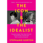 The Icon and the Idealist: Margaret Sanger, Mary Ware Dennett, and the Rivalry That Brought Birth Control to America
