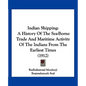 Indian Shipping: A History Of The Sea-Borne Trade And Maritime Activity Of The Indians From The Earliest Times (1912)