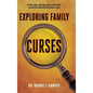 Exploring Family Curses: Physical Abuse Emotional Abuse Sexual Abuse Alcoholism Drug Addiction Mental Illness