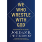 We Who Wrestle with God: Perceptions of the Divine