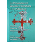 The Persecution and Genocide of Christians in the Middle East: Prevention, Prohibition, & Prosecution