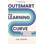 Outsmart the Learning Curve: How Ordinary People Can Achieve Extraordinary Success