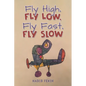Fly High, Fly Low, Fly Fast, Fly Slow