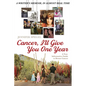 Cancer, I'll Give You One Year: A Non-Informative Guide to Breast Cancer: A Writer's Memoir, in Almost Real Time