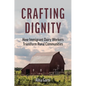 Crafting Dignity: How Immigrant Dairy Workers Transform Rural Communities