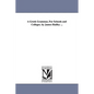 A Greek Grammar, For Schools and Colleges. by James Hadley ...