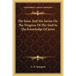 The Saint And His Savior Or, The Progress Of The Soul In The Knowledge Of Jesus