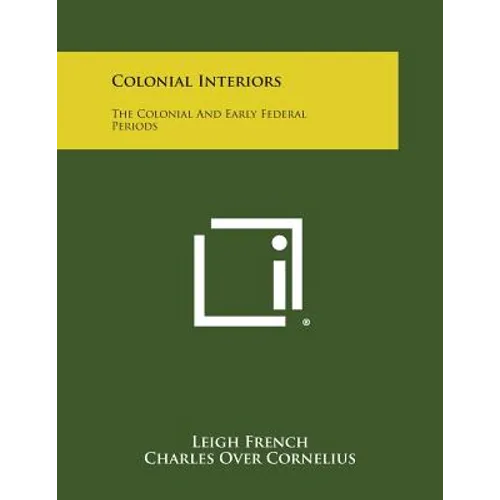 Colonial Interiors: The Colonial and Early Federal Periods