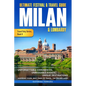 Ultimate Festival & Travel Guide Milan & Lombardy: 2026-2027 Edition: Unforgettable Experiences, Unmissable Events, Unique Destinations, Inspiring Tou