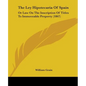 The Ley Hipotecaria Of Spain: Or Law On The Inscription Of Titles To Immoveable Property (1867)