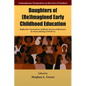 Daughters of (Re)Imagined Early Childhood Education: Reflective Narratives of Black Women Educators in Texas During Covid-19