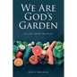 We Are God's Garden: It's All About the Fruit