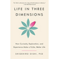 Life in Three Dimensions: How Curiosity, Exploration, and Experience Make a Fuller, Better Life