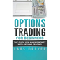 Options Trading for Beginners: The Guide for Making Money with Options Trading
