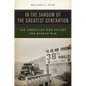 In the Shadow of the Greatest Generation: The Americans Who Fought the Korean War