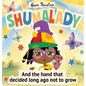 Shumalady: And the Hand that Decided Long Ago Not to Grow