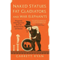 Naked Statues, Fat Gladiators, and War Elephants: Frequently Asked Questions about the Ancient Greeks and Romans