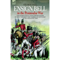 Ensign Bell in the Peninsular War - The Experiences of a Young British Soldier of the 34th Regiment 'The Cumberland Gentlemen' in the Napoleonic Wars