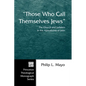 Those Who Call Themselves Jews: The Church and Judaism in the Apocalypse of John