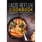 Acid Reflux Cookbook: 40+ Casseroles, Stew and Roast recipes designed for acid reflux disease
