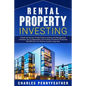 Rental Property Investing: Unlock the Secrets of Real Estate Investing and Management, Including Tips on Negotiation and Finding Investment Properties