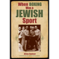 When Boxing Was a Jewish Sport