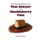 The Complete Adventures of Tom Sawyer and Huckleberry Finn (Unabridged & Illustrated) - The Adventures of Tom Sawyer, Adventures of Huckleberry Finn,