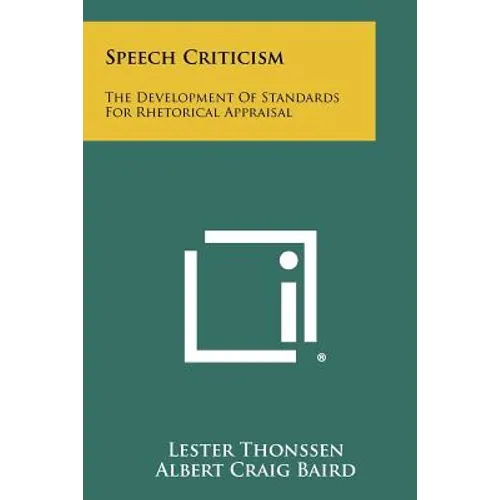 Speech Criticism: The Development Of Standards For Rhetorical Appraisal