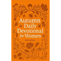 Autumn Daily Devotional for Women: 40 Devotions of Gratitude and Joy in the Beautiful Fall Harvest Season