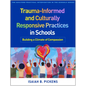 Trauma-Informed and Culturally Responsive Practices in Schools: Building a Climate of Compassion