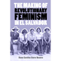The Making of Revolutionary Feminism in El Salvador