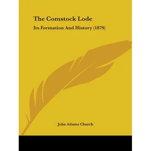 The Comstock Lode: Its Formation And History (1879)
