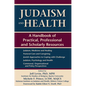 Judaism and Health: A Handbook of Practical, Professional and Scholarly Resources