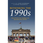 Rethinking the 1990s: Liberal World Order-Building in the Aftermath of the Cold War