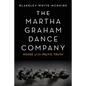 The Martha Graham Dance Company: House of the Pelvic Truth