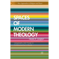 Spaces of Modern Theology: Geography and Power in Schleiermacher's World