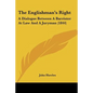 The Englishman's Right: A Dialogue Between A Barrister At Law And A Juryman (1844)