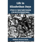 Life in Elizabethan Days: A Picture of a Typical English Community at the End of the Sixteenth Century