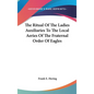 The Ritual Of The Ladies Auxiliaries To The Local Aeries Of The Fraternal Order Of Eagles