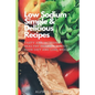 Low Sodium Simple & Delicious Recipes: Tasty and Incredibly Healthy Dishes to Enjoy Your Diet and Lose Weight