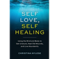 Self-Love, Self-Healing: Using the Mind and Body to Get Unstuck, Heal Old Wounds, and Live Abundantly